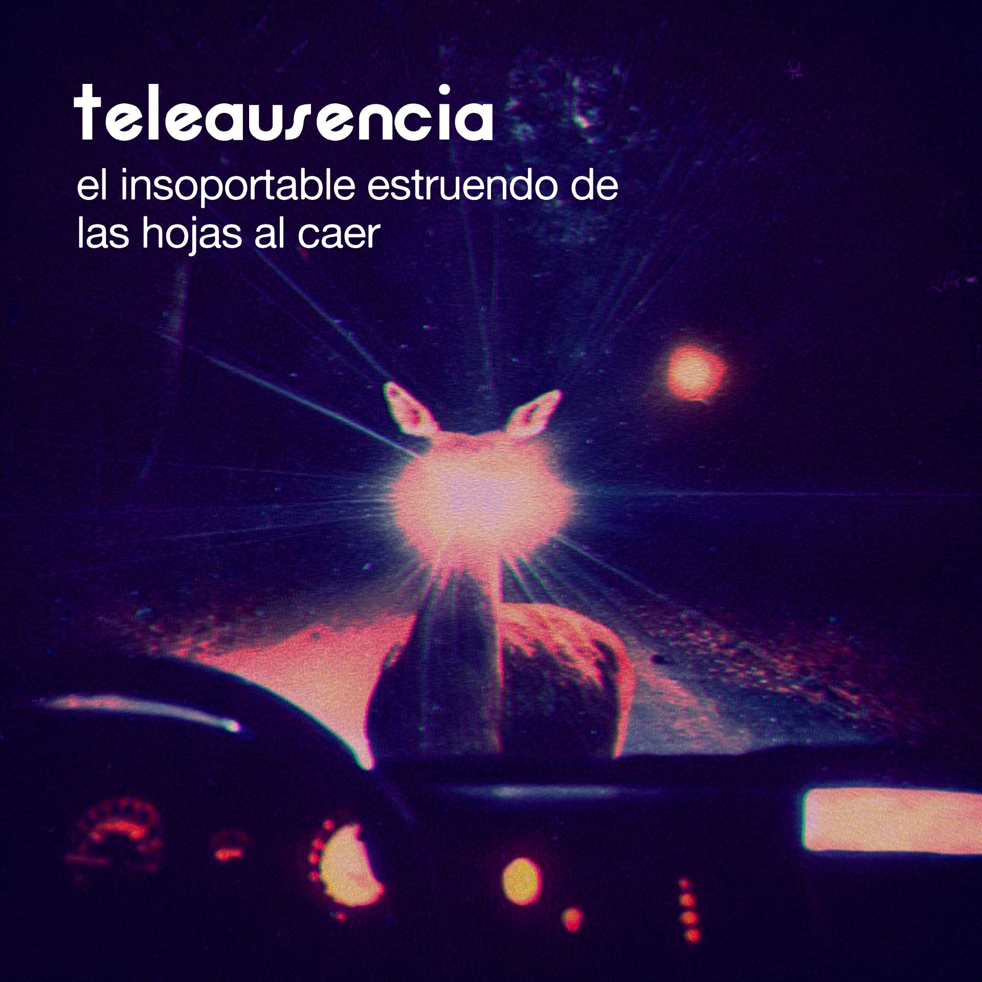 Teleausencia presenta «El insoportable estruendo de las hojas al caer»