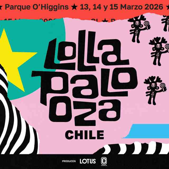 LOLLAPALOOZA CHILE EL 13, 14 Y 15 DE MARZO DE 2026